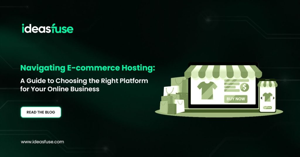 Navigating E-Commerce Hosting: Guide to Choosing the Right Platform for Your Online Business